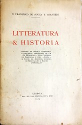 LITTERATURA & HISTÓRIA. Ensios de critica litteraria e historica, precedidos de um "I n Memoriam" pela Condessa de Sabugosa e por "Luzia", J. Lucio de Azevedo, Justino de Montalvão e Ayres d'Ornellas.